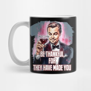 Be thankful for the hard time for they have made you Mug